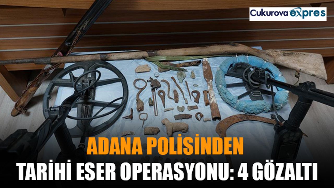 Adana polisinden tarihi eser operasyonu: 4 gözaltı