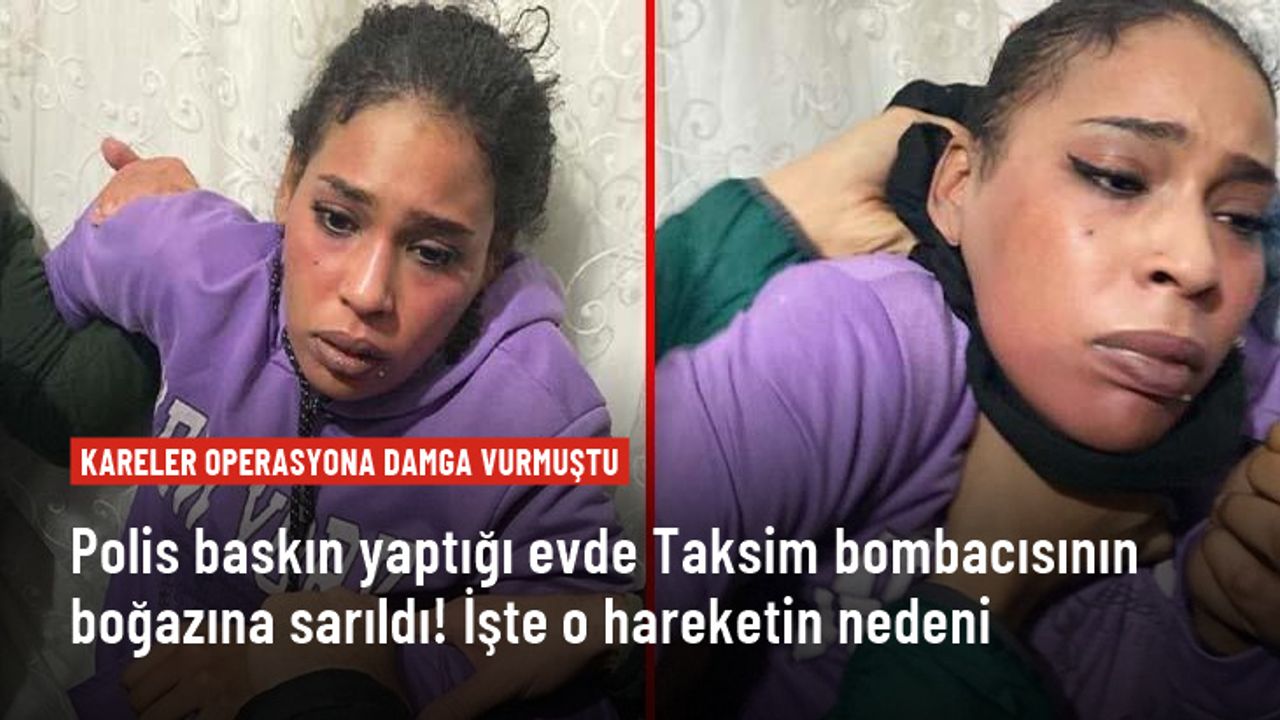 Polis baskın yaptığı evde Taksim bombacısının boğazına sarıldı! İşte o hareketin nedeni