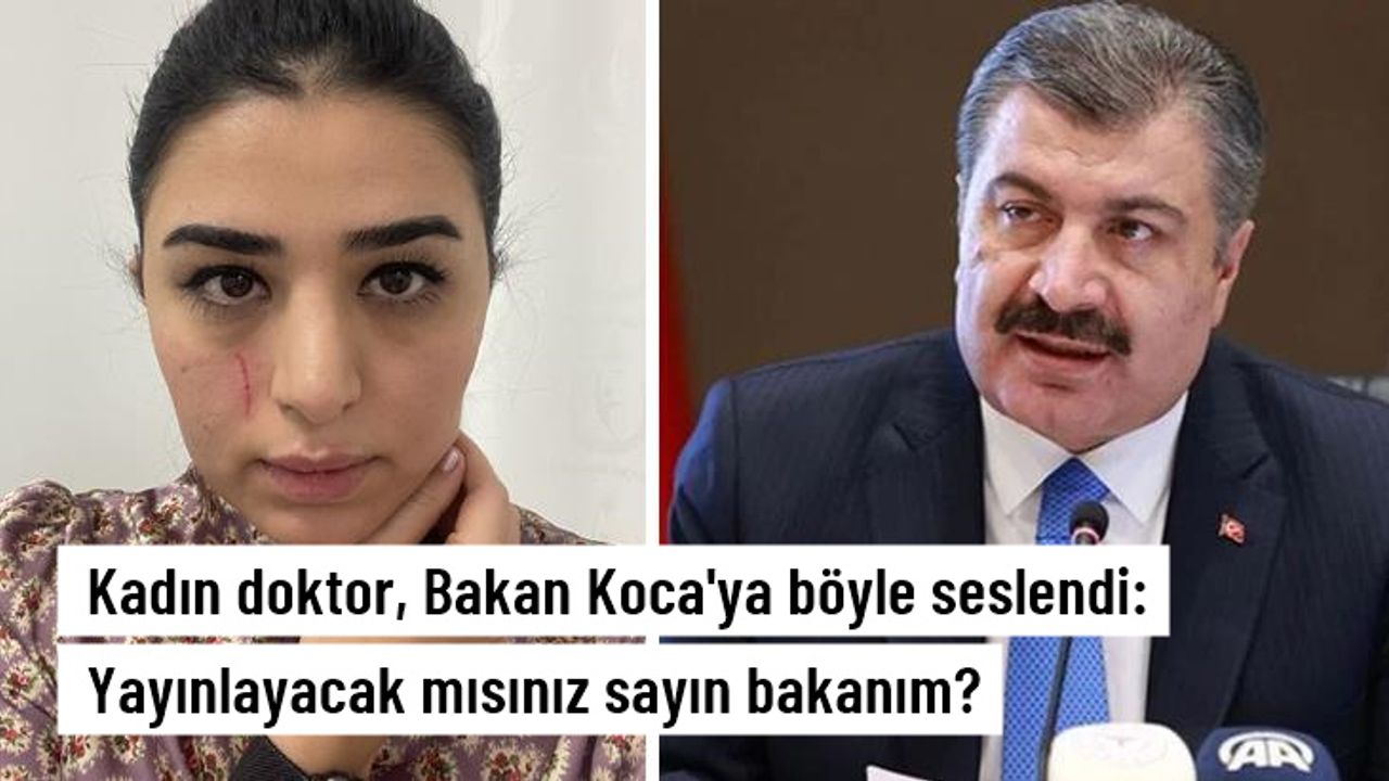 Mersin'de hastanede saldırıya uğrayan kadın doktor Bakan Koca'ya böyle seslendi: Yayınlayacak mısınız sayın bakanım?