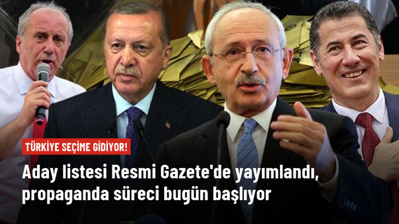 Türkiye seçime gidiyor! Aday listesi Resmi Gazete'de yayımlandı, propaganda süreci bugün başlıyor