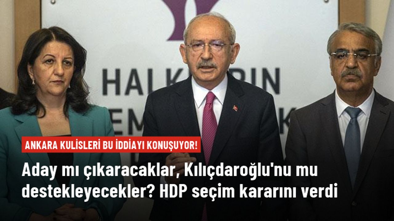Aday mı çıkaracaklar, Kılıçdaroğlu'nu mu destekleyecekler? HDP seçim kararını verdi
