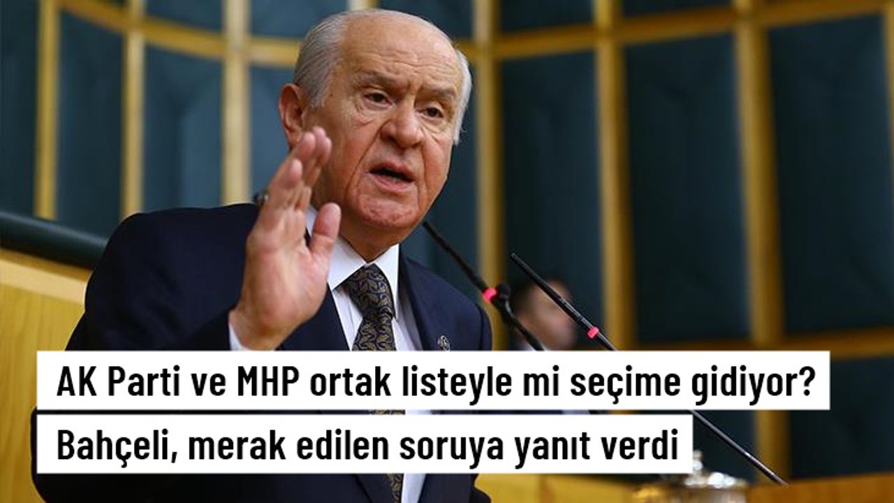 MHP, AK Parti ile ortak listeyle mi seçime gidecek? Bahçeli'den merak edilen soruya yanıt