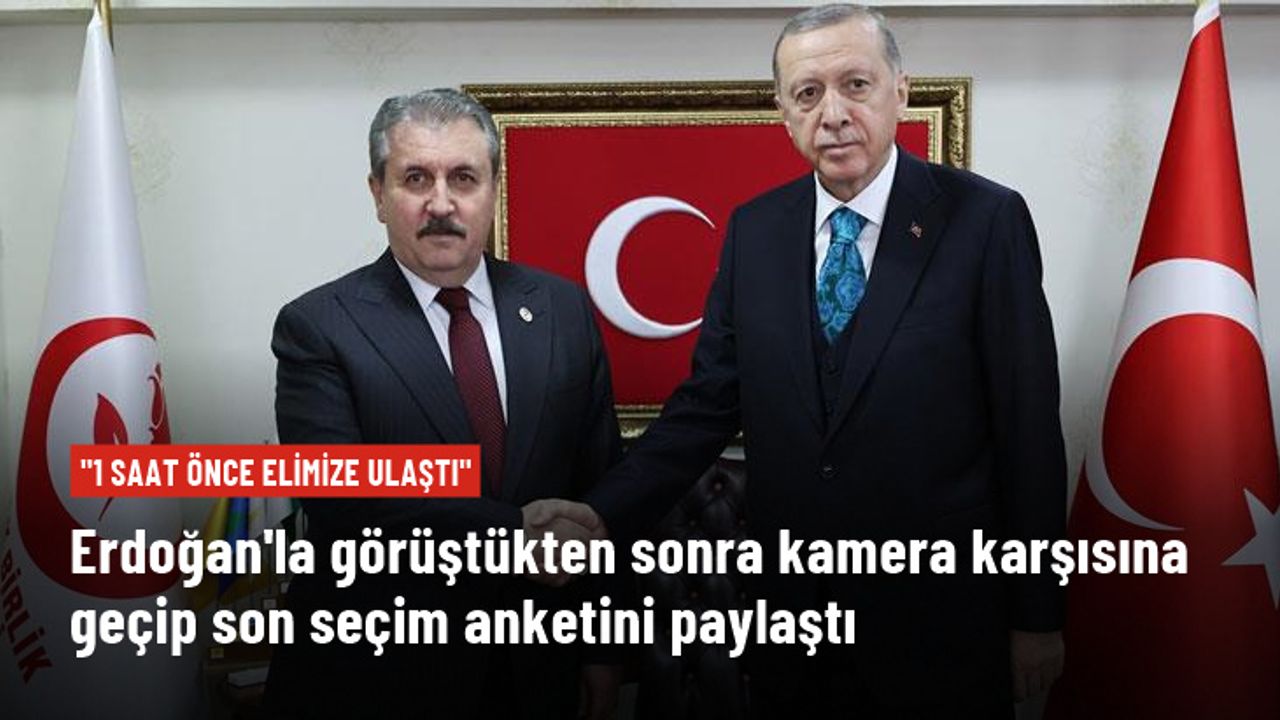 Erdoğan ile görüşen Destici kamera karşısına geçip son seçim anketini paylaştı: 1 saat önce elimize geçti