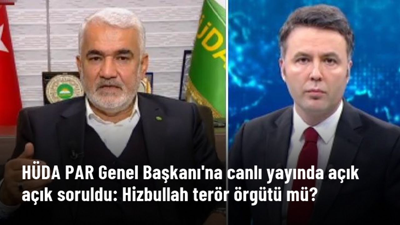 HÜDA PAR Genel Başkanı'na canlı yayında açık açık soruldu: Hizbullah terör örgütü mü?
