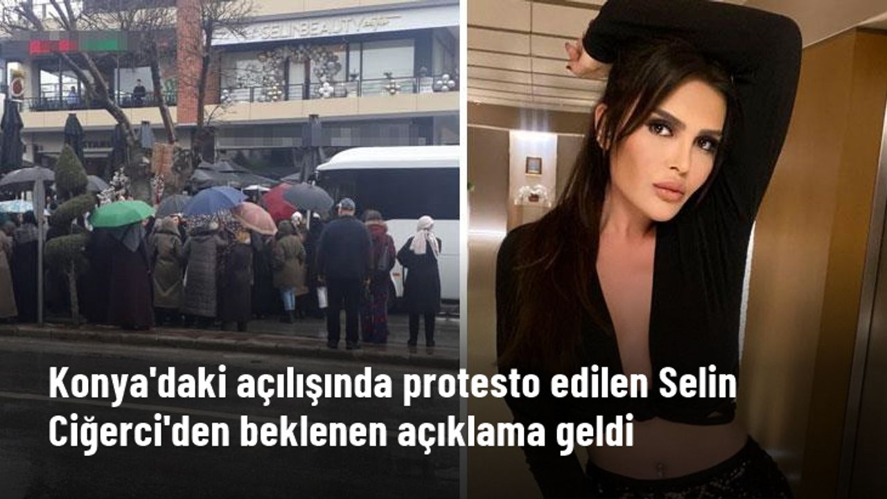 Konya'daki açılışında protesto edilen Selin Ciğerci'den ilk açıklama