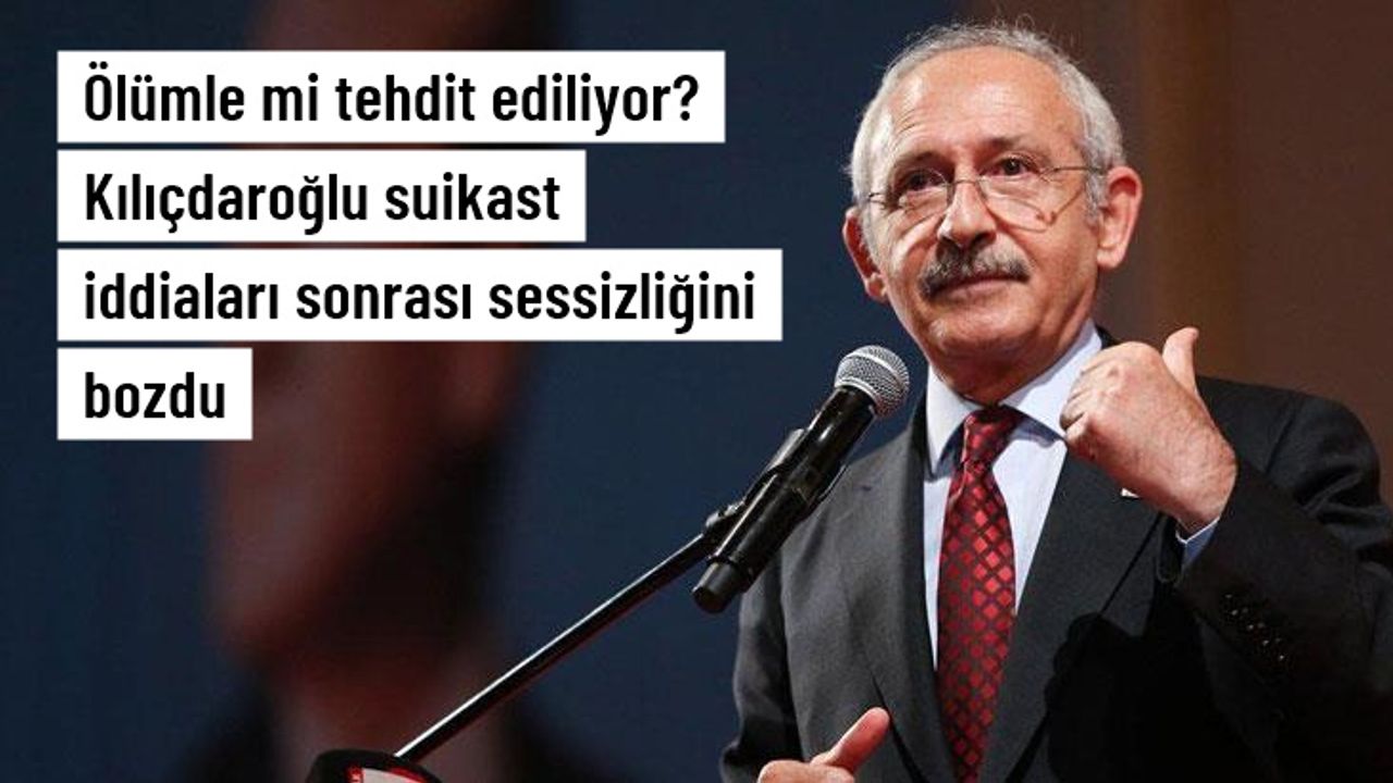 Kılıçdaroğlu: Terör örgütlerince öldürülmek istenen bir siyasetçiyim, tehditleri önemsemiyorum