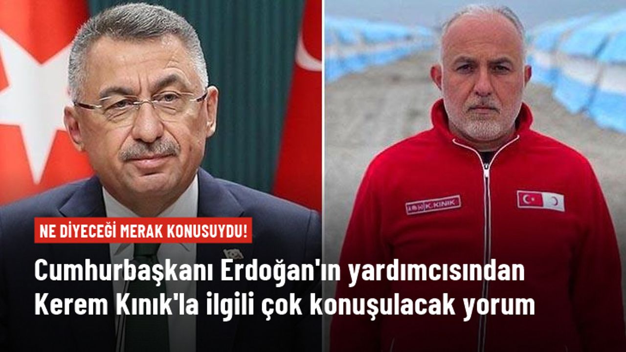 Cumhurbaşkanı Erdoğan'ın yardımcısından Kerem Kınık'la ilgili çok konuşulacak yorum