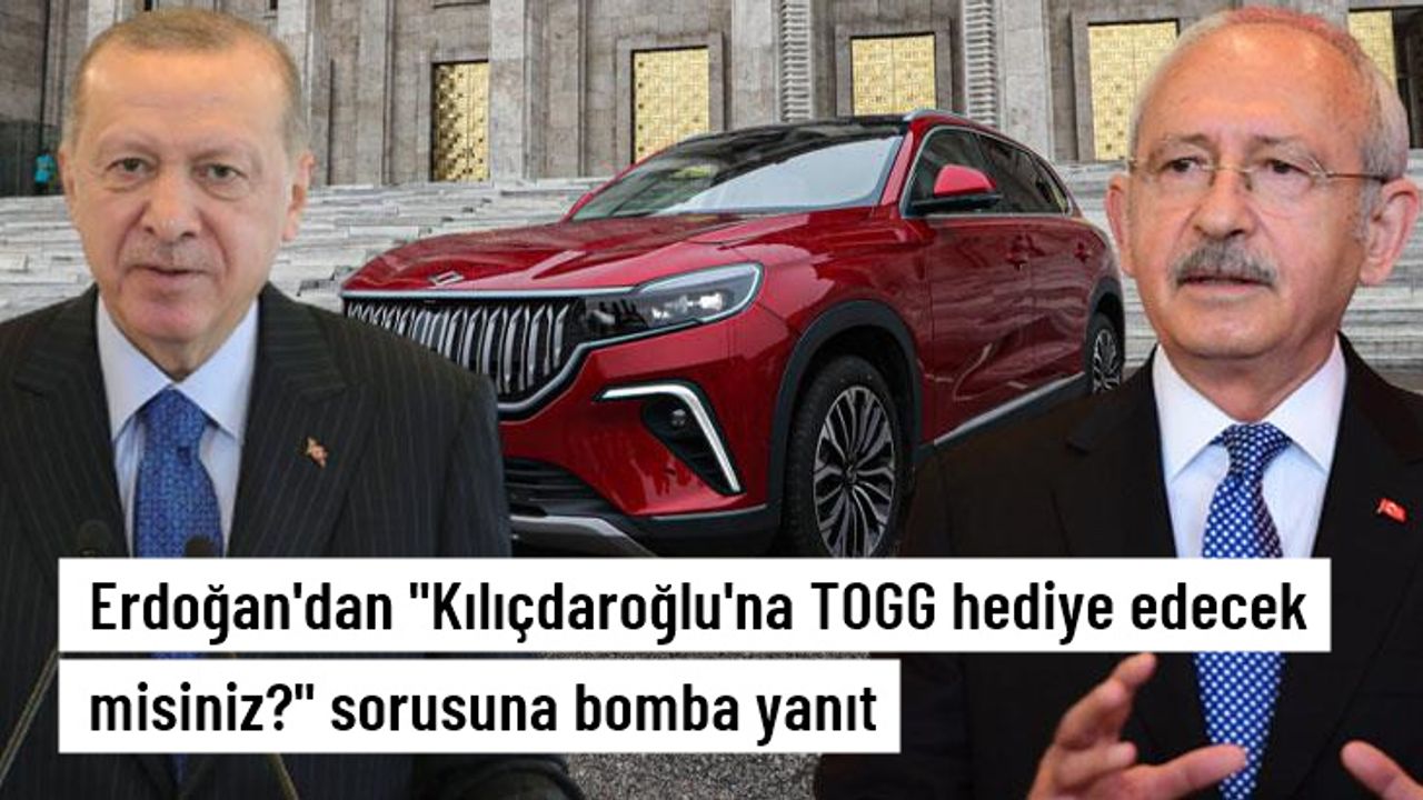 Erdoğan'dan "Kılıçdaroğlu'na TOGG hediye etmeyi düşünüyor musunuz?" sorusuna yanıt