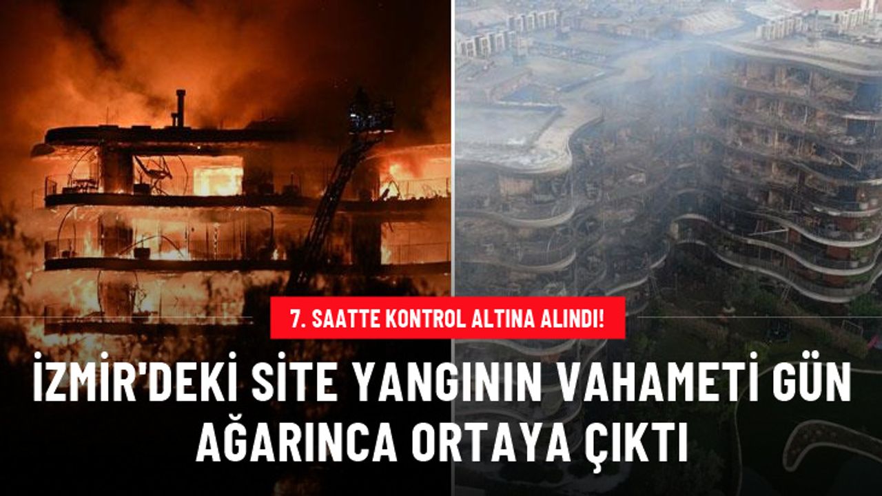 İzmir Narlıdere'deki site yangınının acı yüzü gün aydınlanınca ortaya çıktı