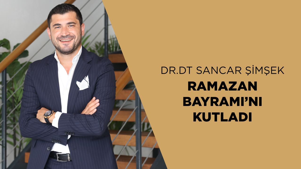 Dr. Dt. Sancar Şimşek Ramazan Bayramı'nı kutladı