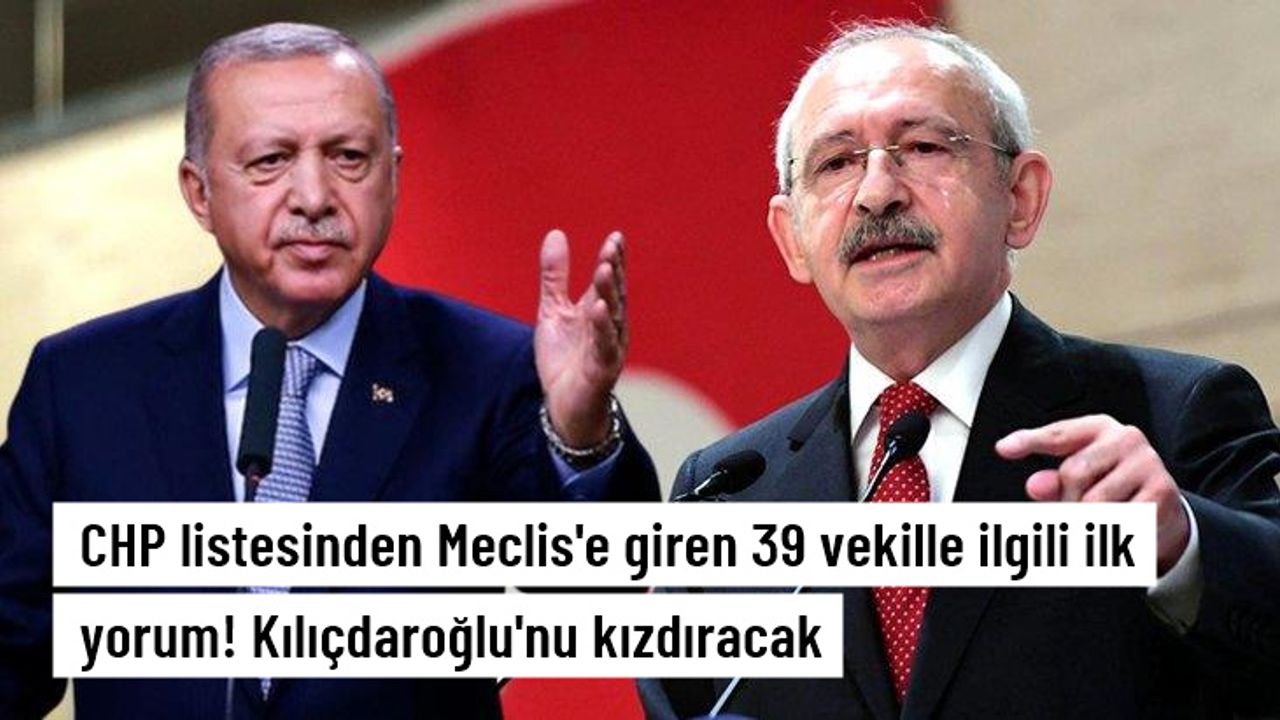 CHP listesinden Meclis'e giren 39 vekille ilgili Cumhurbaşkanı Erdoğan'dan ilk yorum