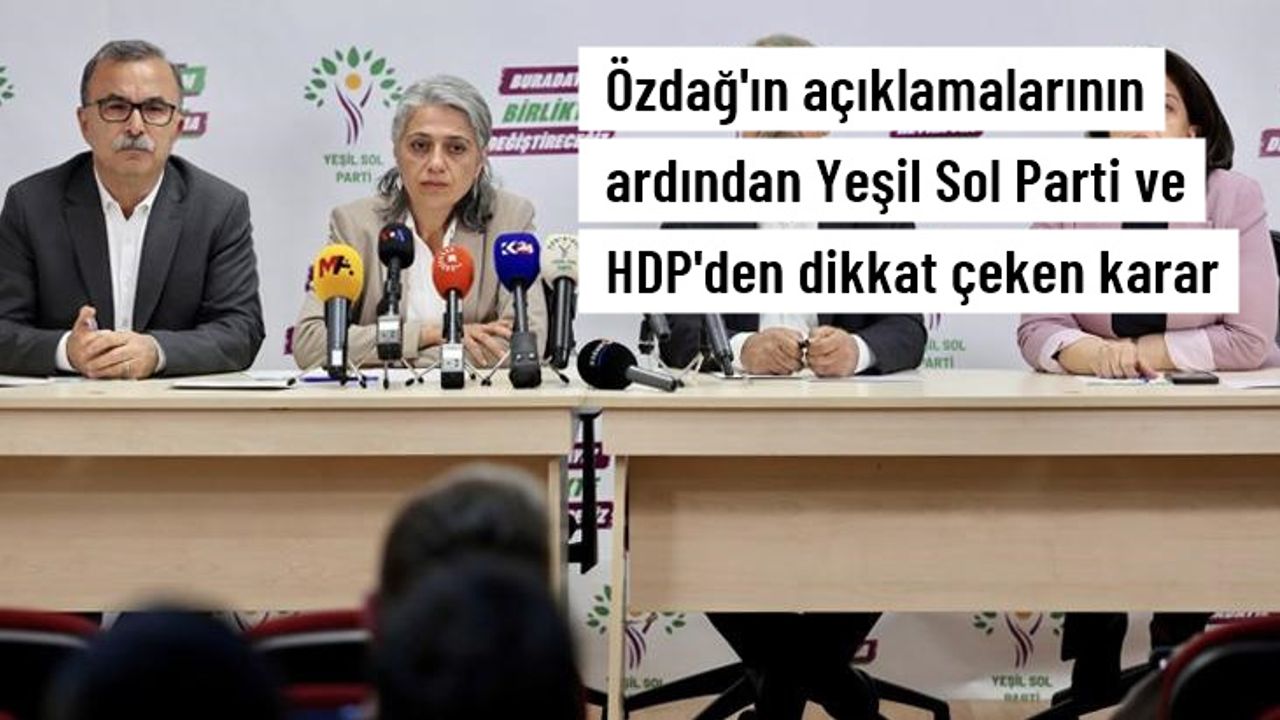 Özdağ'ın Kılıçdaroğlu'na destek ilan etmesinin ardından Yeşil Sol Parti ve HDP toplanıyor: Tavrımızı açıklayacağız