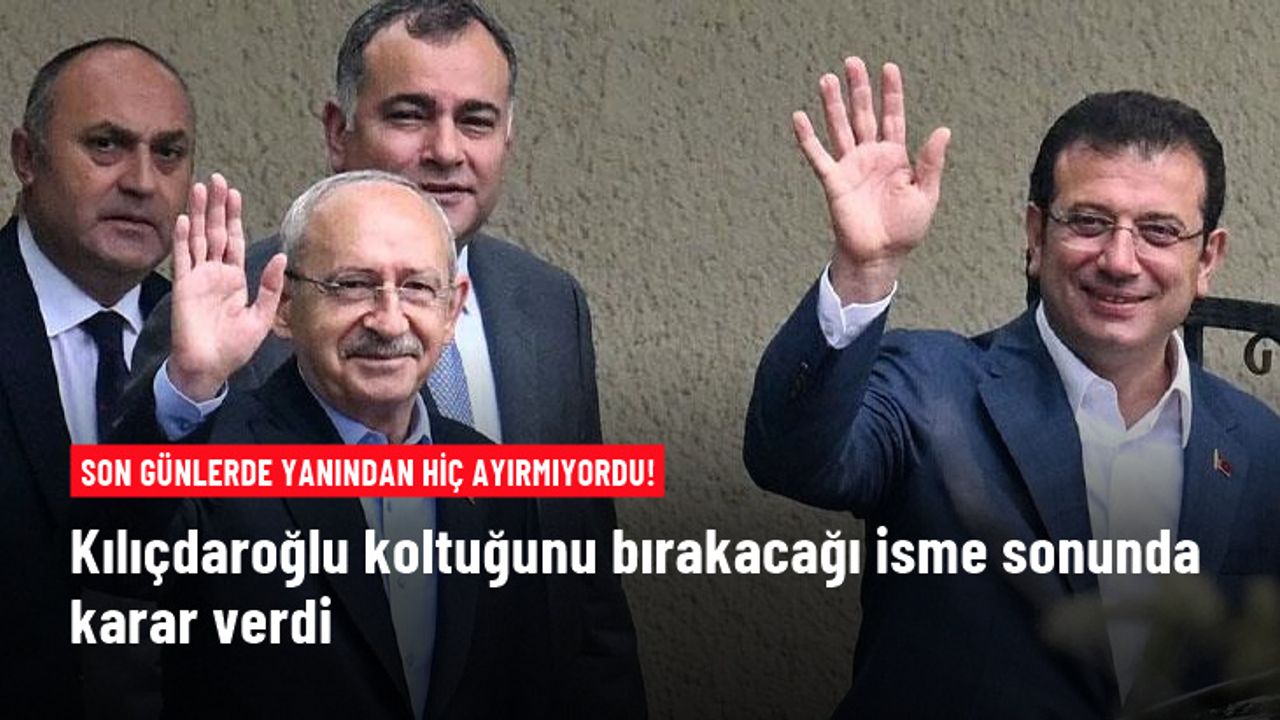 Kılıçdaroğlu koltuğunu bırakacağı isme sonunda karar verdi