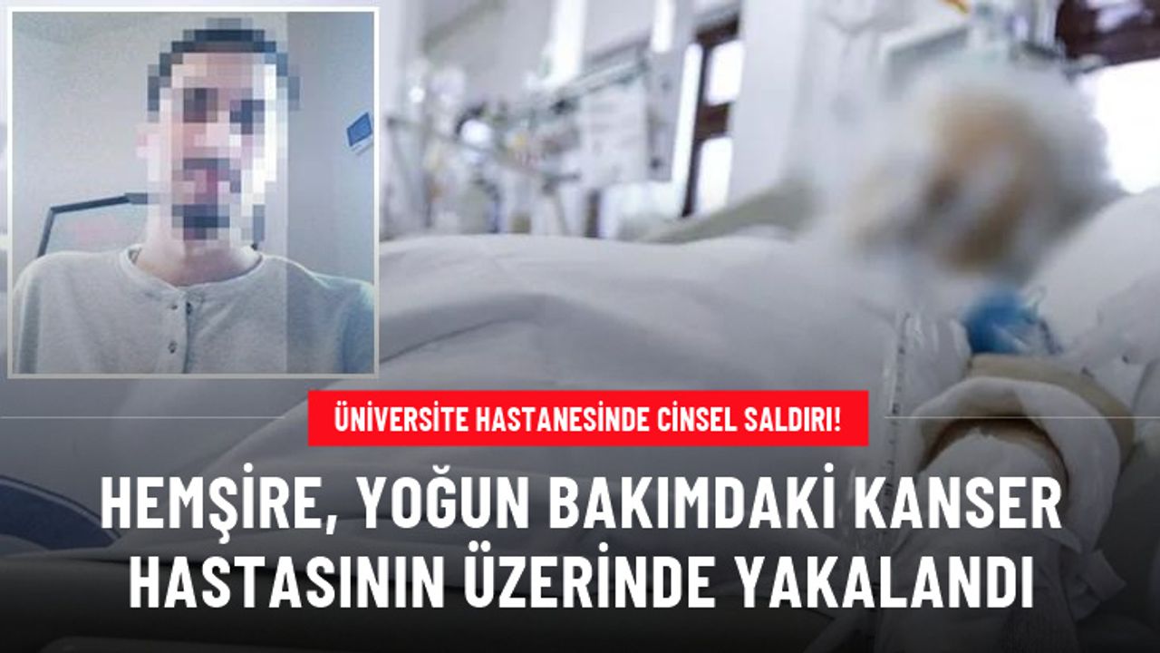 İzmir'de hemşireden yoğun bakımda tedavi gören kanser hastası kadına cinsel saldırı