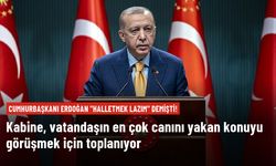 Cumhurbaşkanı Erdoğan "Halletmek lazım" demişti! Kabine, vatandaşın en çok canını yakan konuyu görüşmek için toplanıyor