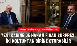 Gözler Erdoğan'ın açıklayacağı yeni Kabine'de! Hakan Fidan, Dışişleri veya İçişleri Bakanlığı'na gelebilir