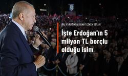 İşte Erdoğan'ın 5 milyon TL borçlu olduğu isim