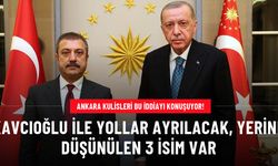 Ankara bu iddiayı konuşuyor: Merkez Bankası Başkanı Kavcıoğlu ile devam edilmeyecek, yerine düşünülen 3 isim var