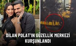 Dilan Polat'a ait polikliniğe silahlı saldırı
