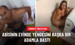 Görüntü Türkiye'den! Abisinin evinde yengesini başka bir adamla bastı