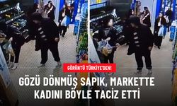 Görüntü Türkiye'den! Markette alışveriş yapan kadını böyle taciz etti