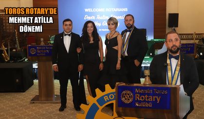 Mersin Toros Rotary'de Mehmet Atilla Dönemi 