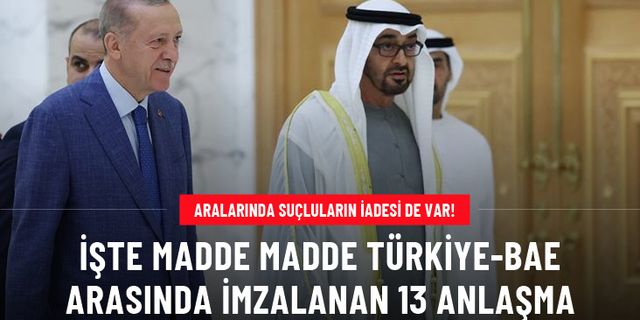 Aralarında suçluların iadesi de var! İşte Türkiye ve BAE arasında imzalanan 13 anlaşma
