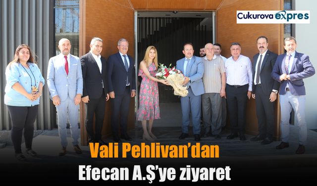 Vali Pehlivan’dan Efecan A.Ş’ye ziyaret