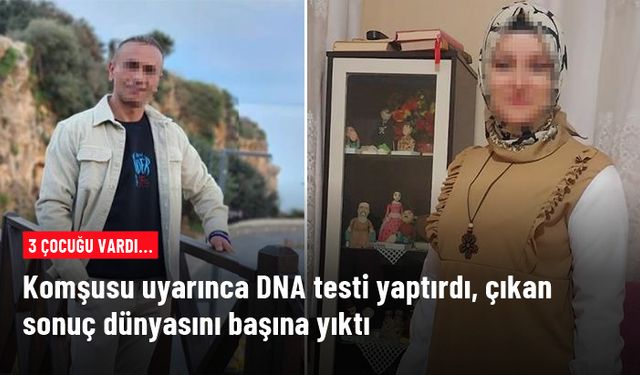 Komşusu uyarınca DNA testi yaptırdı, çıkan sonuç dünyasını başına yıktı