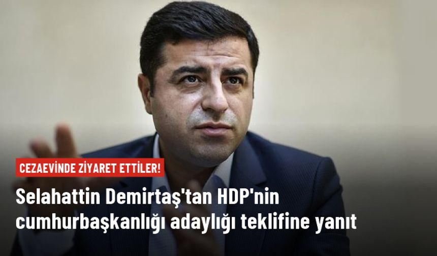 Selahattin Demirtaş'tan HDP'nin adaylık teklifine yanıt