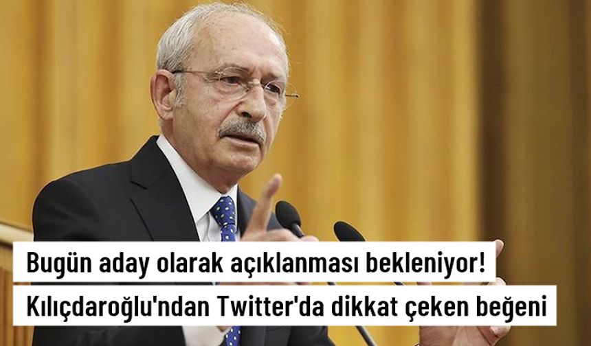 Kemal Kılıçdaroğlu'nun beğendiği tweet gündem oldu